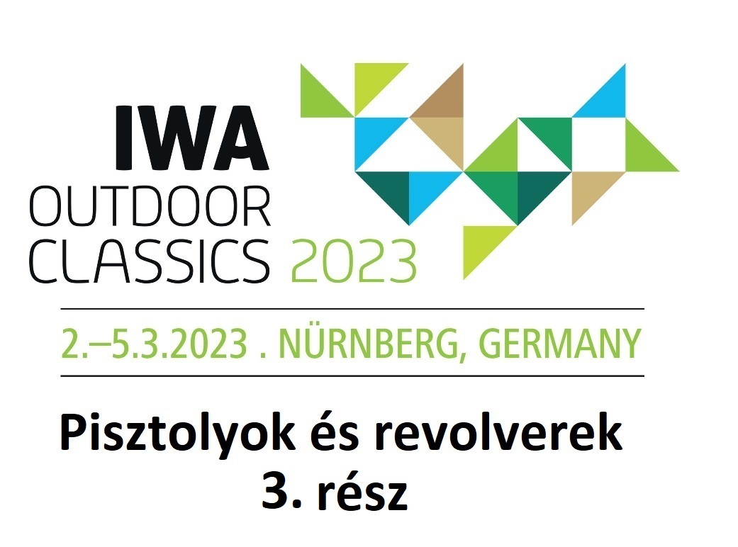 IWA 2023 - pisztolyok és revolverek 3. rész