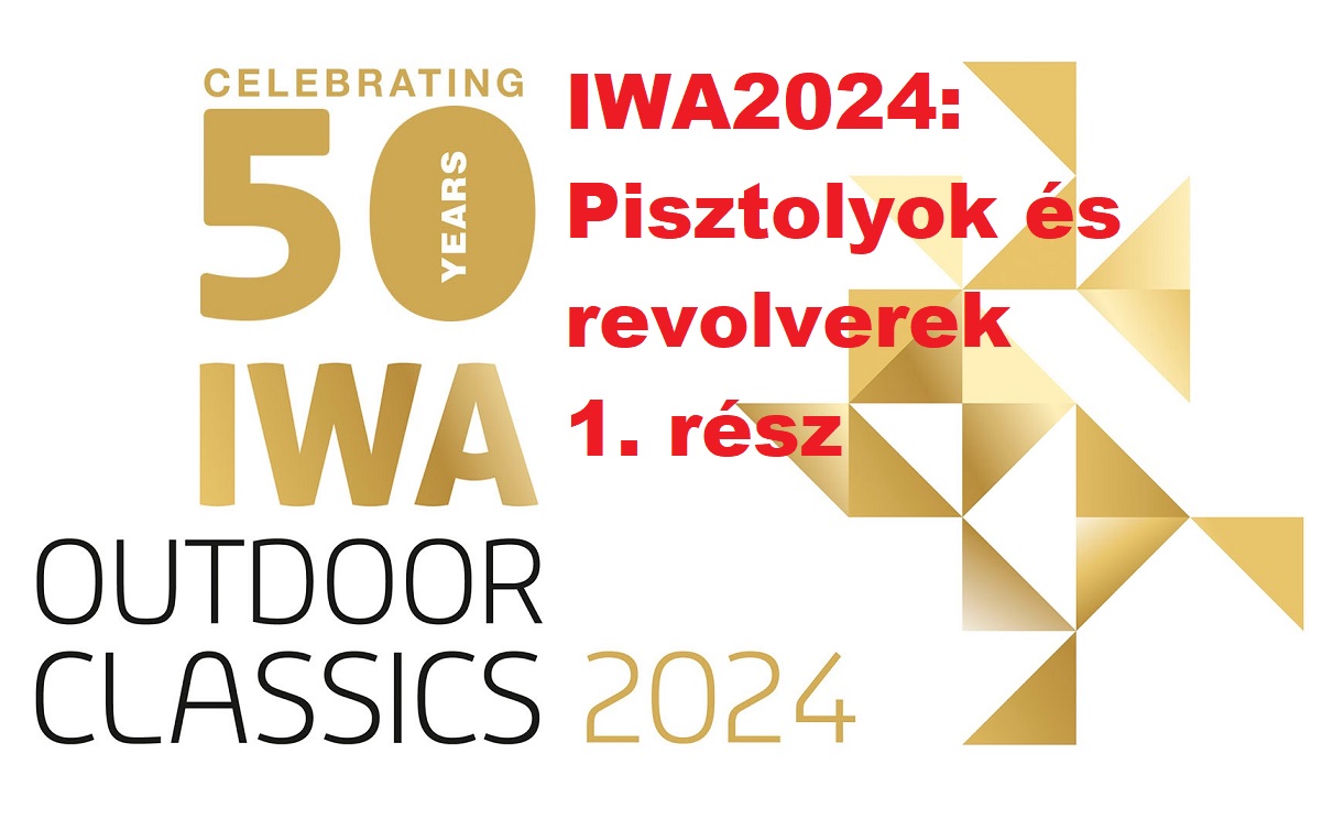 IWA 2024 – Pisztolyok és revolverek (1. rész)